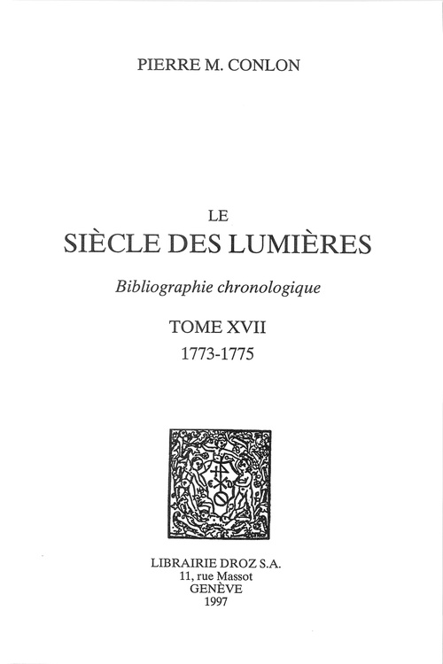 ebook cover of Le Siècle des Lumières : bibliographie chronologique. T. XVII, 1773-1775, by Pierre M. Conlon