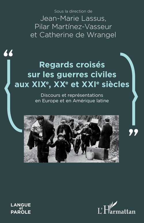 Couverture ebook de Regards croisés sur les guerres civiles aux XIXe, XXe et XXIe siècles, de Jean-Marie Lassus, Pilar Martinez-vasseur, Catherine  de Wrangel