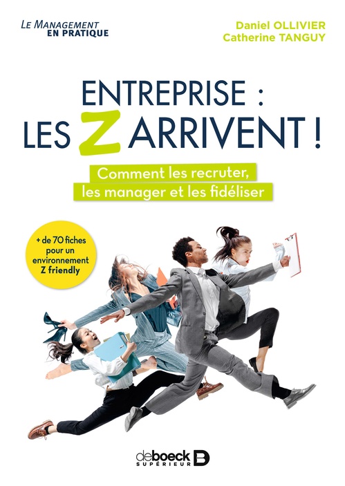 Couverture ebook de Entreprise : les Z arrivent ! - Comment les recruter, les manager et les fidéliser ?, de Daniel Ollivier, Catherine Tanguy