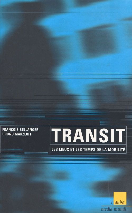 Couverture ebook de Transit : les lieux et les temps de la mobilité, de Bellanger F, Marzloff B