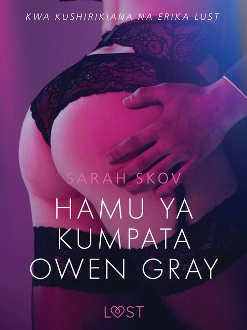 Couverture ebook de Hamu ya kumpata Owen Gray - Hadithi Fupi ya Mapenzi, de Sarah Skov