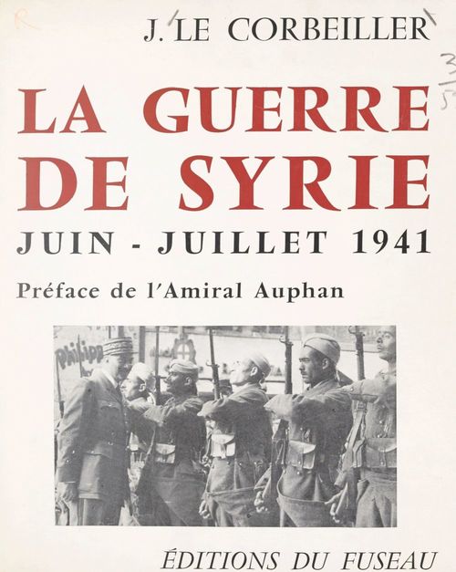 Couverture ebook de La guerre de Syrie, juin-juillet 1941, de Jacques Le Corbeiller
