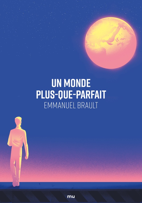 Couverture ebook de Un monde plus-que-parfait, de Emmanuel Brault