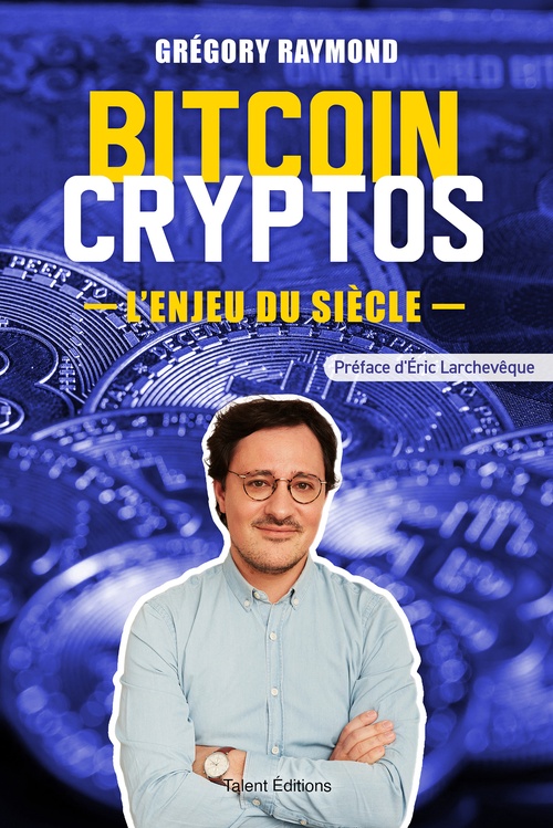 ebook cover of Bitcoin Cryptos, l'enjeu du siècle, by Gregory Raymond