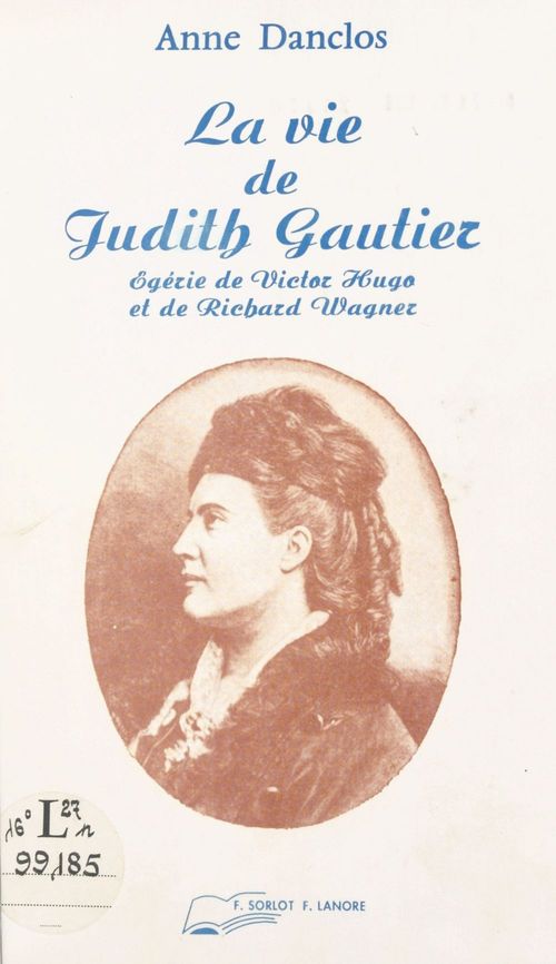 Couverture ebook de La vie de Judith Gautier : égérie de Victor Hugo et de Richard Wagner, de Anne Danclos