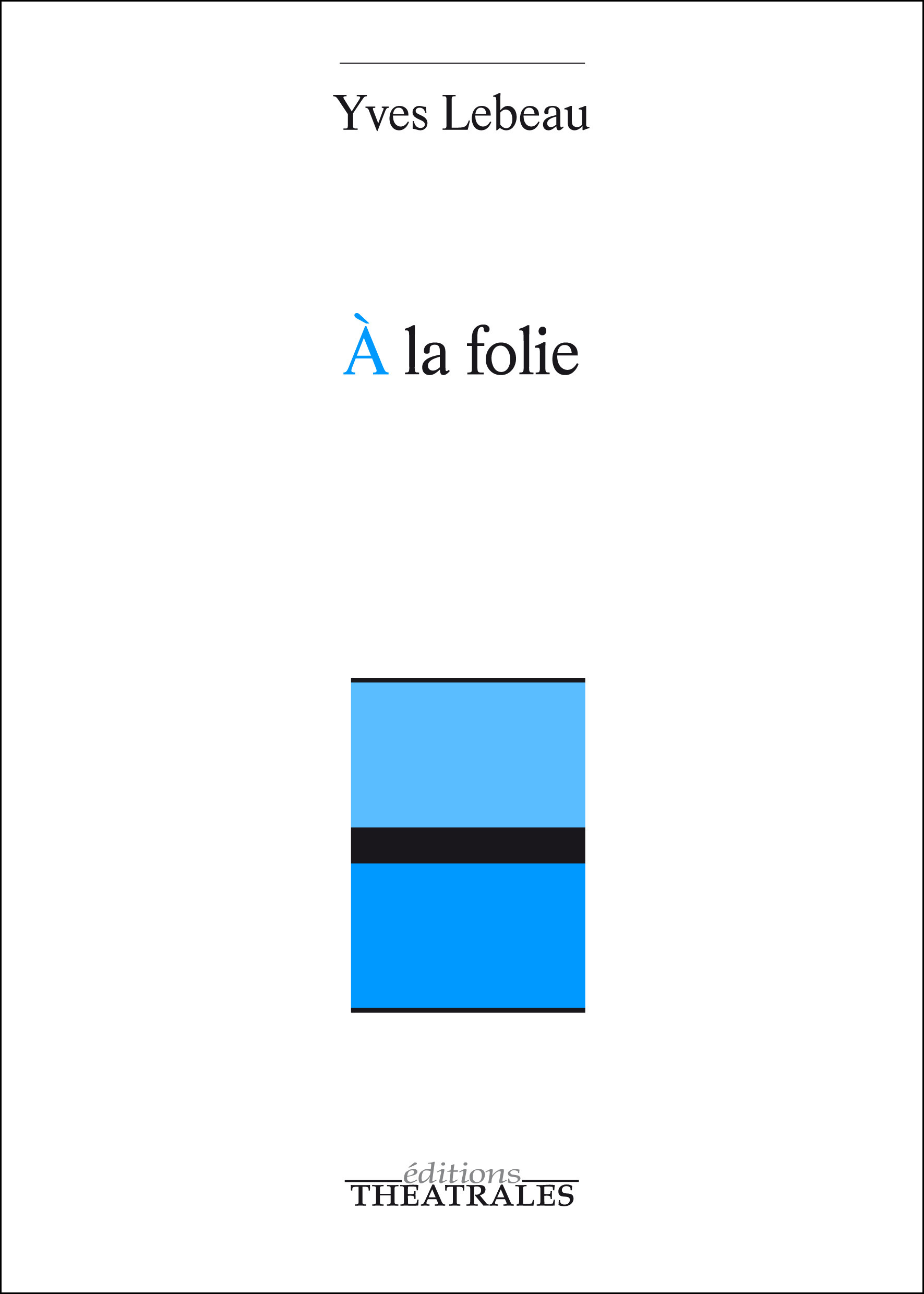 ebook cover of À la folie, by Yves Lebeau