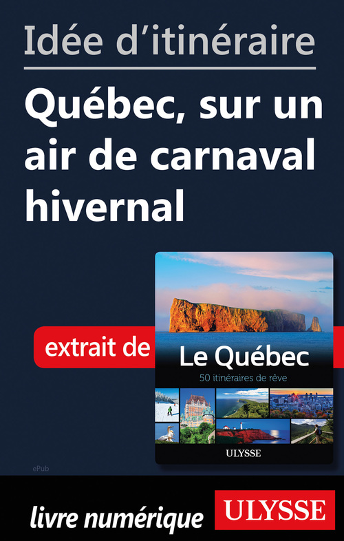 Couverture ebook de Idée d'itinéraire - Québec, sur un air de carnaval hivernal, de Collectif