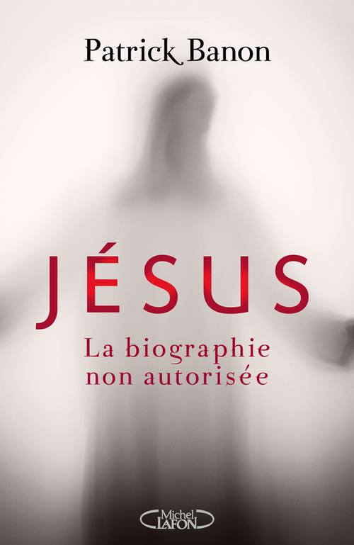 ebook cover of Jésus, la biographie non autorisée, by Patrick Banon