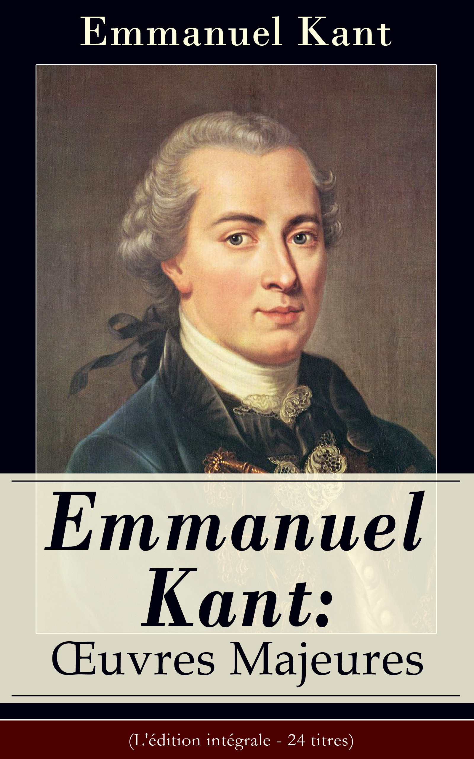 Couverture ebook de Emmanuel Kant: Oeuvres Majeures (L'édition intégrale - 24 titres), de Emmanuel  Kant