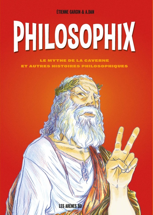 ebook cover of Philosophix - Le mythe de la caverne et autres histoires philosophiques, by Etienne Garcin, A. Dan
