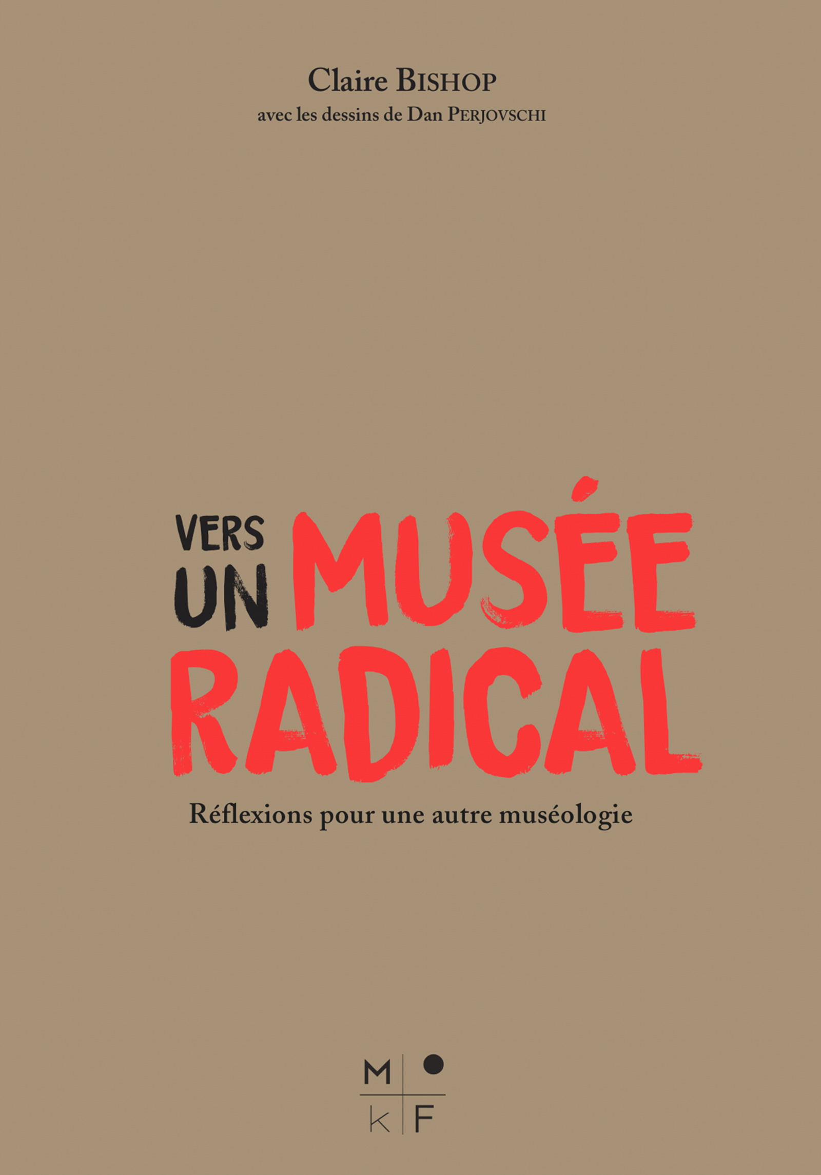 Couverture ebook de Vers un musée radical, de Claire Bishop, Dan Perjovshi