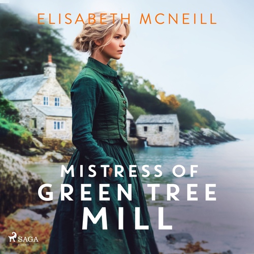 Couverture audiobook de Mistress of Green Tree Mill: A heartwarming Scottish historical saga of rags to riches, de Elisabeth Mcneill