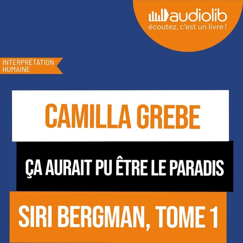 Couverture audiobook de Ça aurait pu être le paradis, de Camilla Grebe, Asa Traff