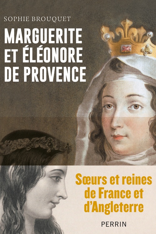 Couverture ebook de Marguerite et Eléonore de Provence - Soeurs et reines de France et d'Angleterre, de Sophie Brouquet
