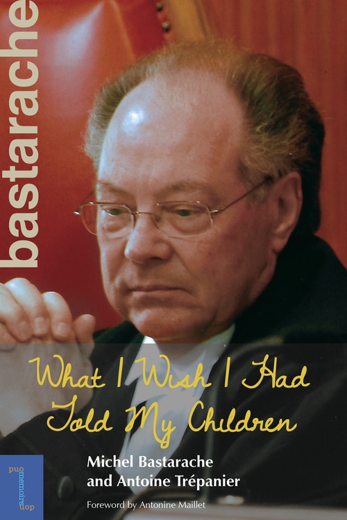 Couverture ebook de What I Wish I Had Told My Children, de Antoine Trepanier, Michel Bastarache