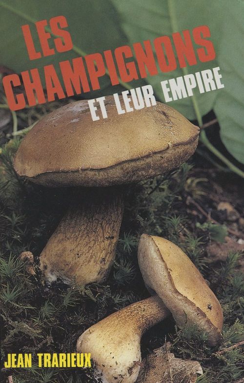ebook cover of Les champignons et leur empire, by Jean Trarieux