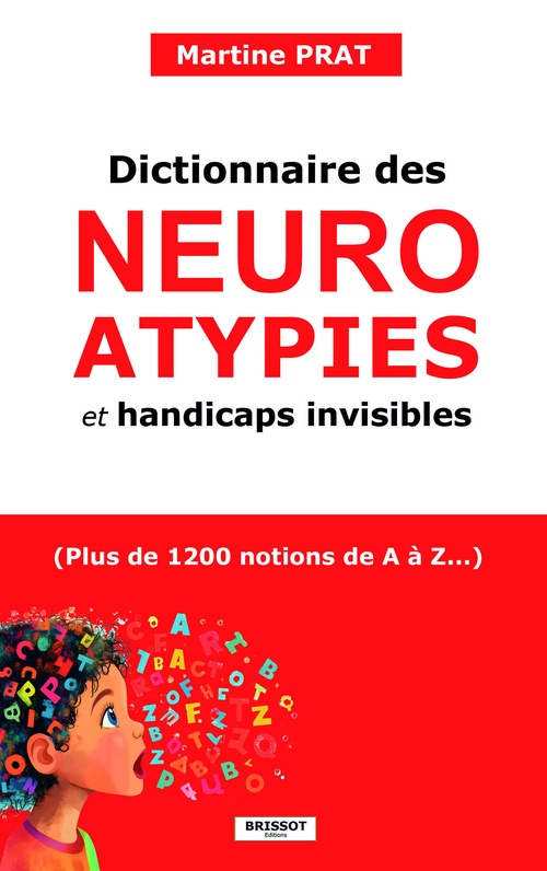 Couverture ebook de Dictionnaire des neuroatypies et handicaps invisibles - (Plus de 1200 notions de A à Z : Autisme, tdah, troubles dys...), de Martine Prat