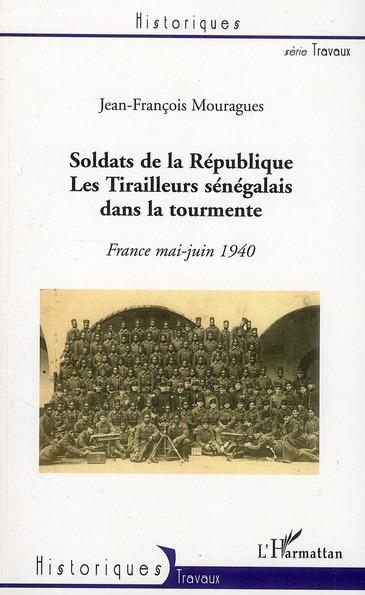 ebook cover of Soldats de la République. Les Tirailleurs sénégalais dans la tourmente, by Jean-françois Mouragues