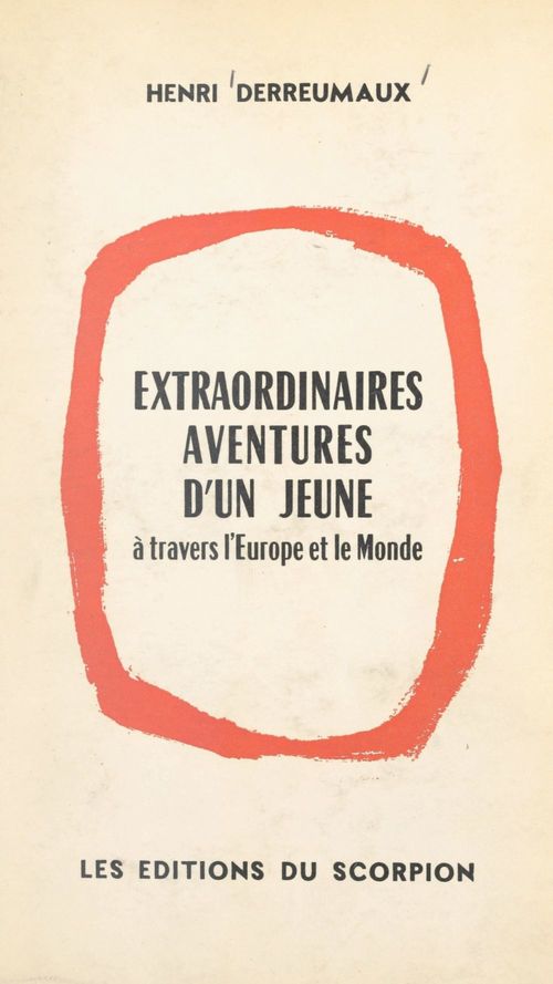 Couverture ebook de Extraordinaires aventures d'un jeune à travers l'Europe et le monde, de Henri Derreumaux