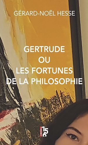 ebook cover of Gertrude ou les fortunes de la philosophie, by Gérard-noël Hesse