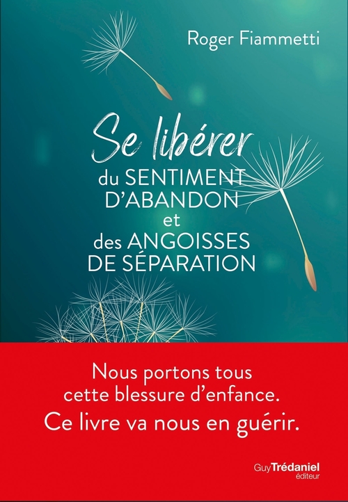 Couverture ebook de Se libérer du sentiment d'abandon et des angoisses de séparation, de Roger Fiammetti