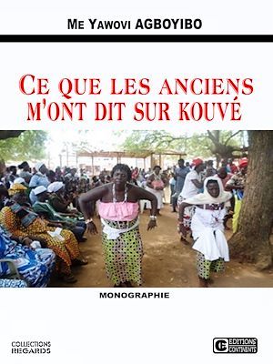 Couverture ebook de Ce que les anciens m'ont dit sur Kouvé, de Yawovi Agboyibo