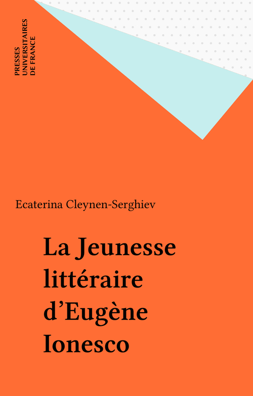 ebook cover of La Jeunesse littéraire d'Eugène Ionesco, by Catherine Cleynen, Ecaterina Cleynen-Serghiev