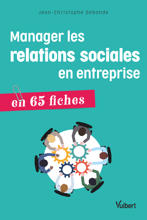 Couverture ebook de Manager les relations sociales en entreprise, de Jean-christophe Debande