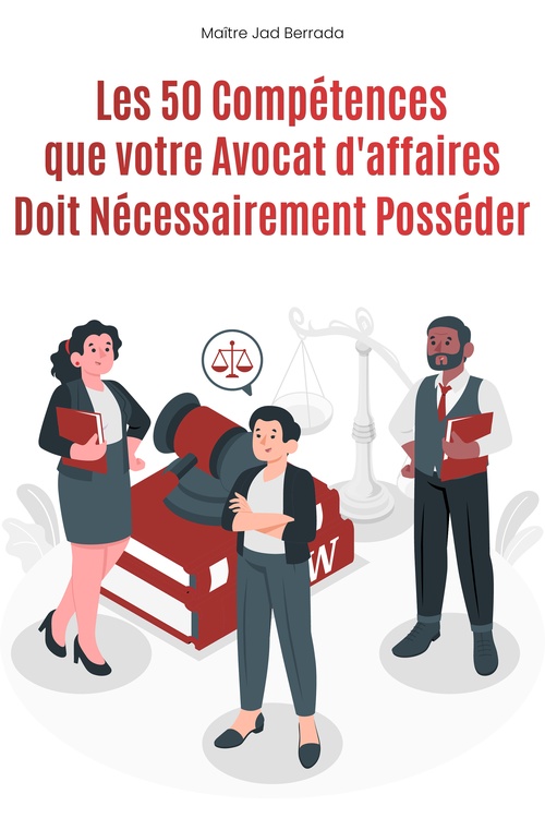 ebook cover of Les 50 Compétences  que votre Avocat d'affaires  Doit Nécessairement Posséder, by Maitre Jad Berrada