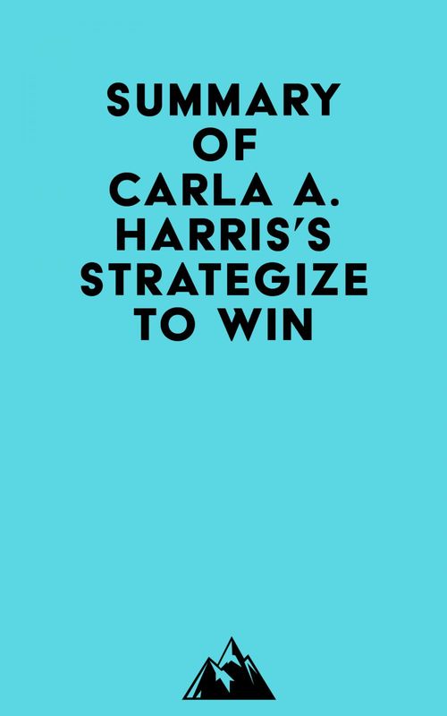 Couverture ebook de Summary of Carla A. Harris's Strategize to Win, de Everest Media
