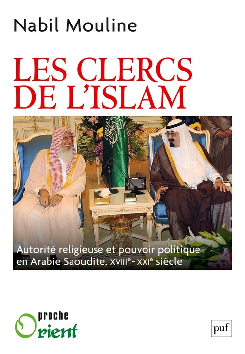 Couverture ebook de Les clercs de l'islam : Autorité religieuse et pouvoir politique en Arabie Saoudite (XVIIIe-XXIe siècle), de Nabil Mouline