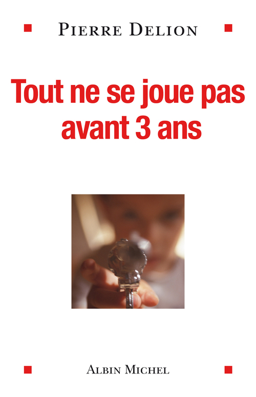 Couverture ebook de Tout ne se joue pas avant 3 ans, de Pierre Delion