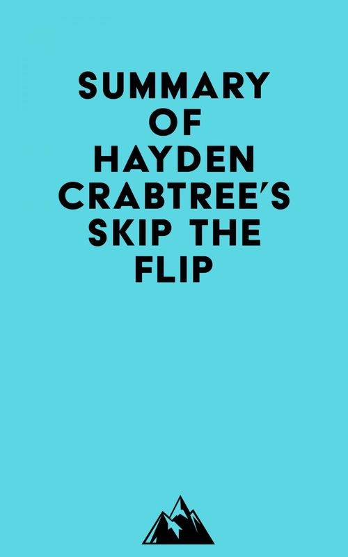 ebook cover of Summary of Hayden Crabtree's Skip the Flip, by Everest Media