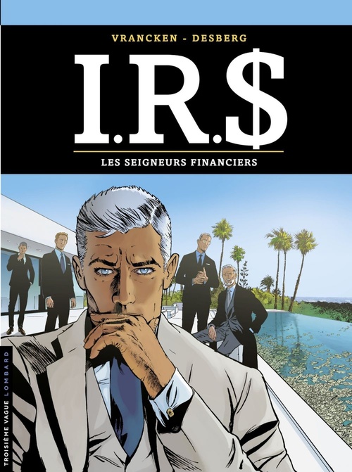 Couverture ebook de I.R.$. - Tome 19 - Les Seigneurs financiers, de Stephen Desberg, Bernard Vrancken