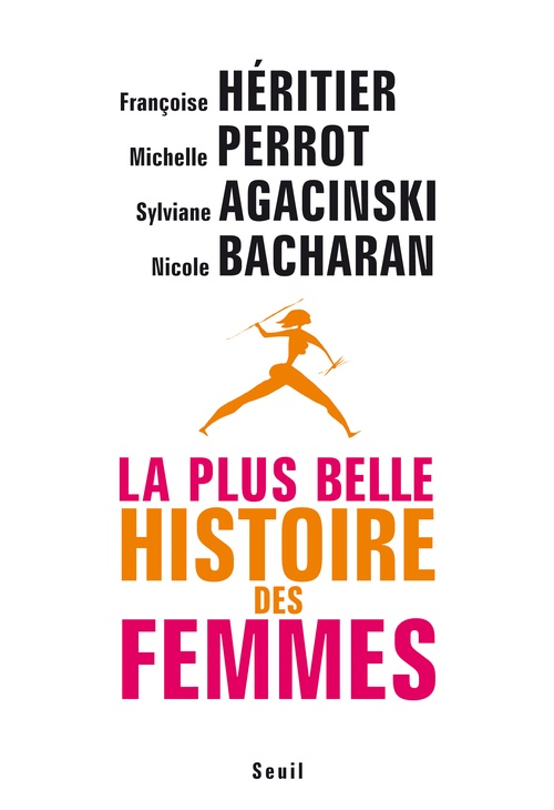 Couverture ebook de La Plus Belle Histoire des femmes, de Sylviane Agacinski, Nicole Bacharan, Françoise Héritier, Michelle Perrot