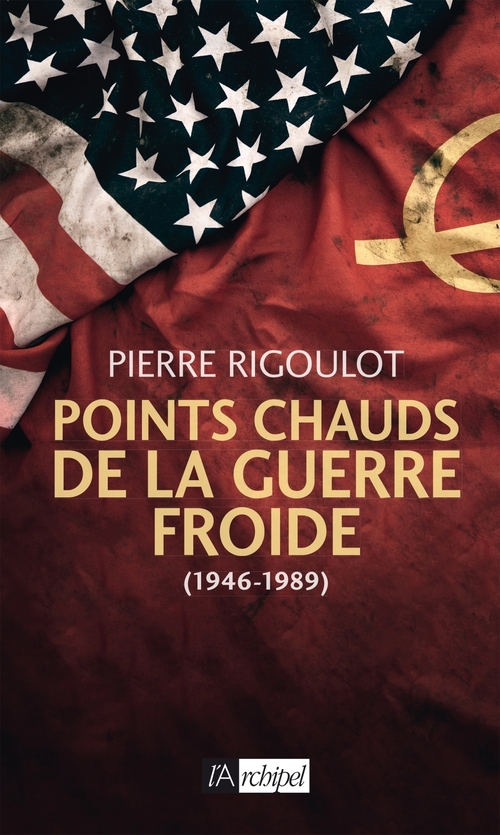 ebook cover of Points chauds de la guerre froide (1945-1980), by Pierre Rigoulot