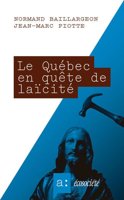 ebook cover of Le Québec en quête de laïcité, by Normand Baillargeon, Jean-marc Piotte