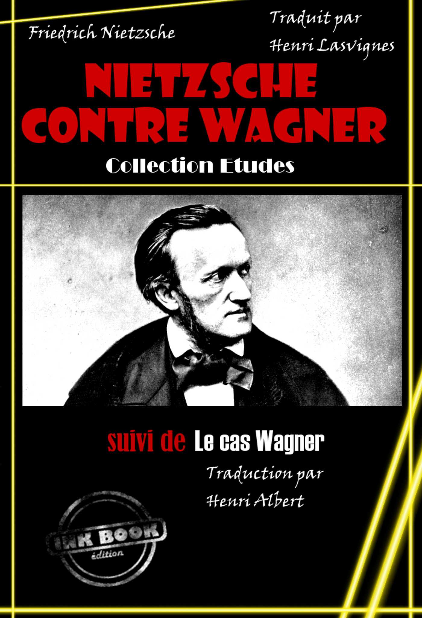 Couverture ebook de Nietzsche contre Wagner, suivi de Le cas Wagner [édition intégrale revue et mise à jour], de Friedrich Nietzsche