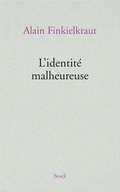 Couverture ebook de L'identité malheureuse, de Alain Finkielkraut
