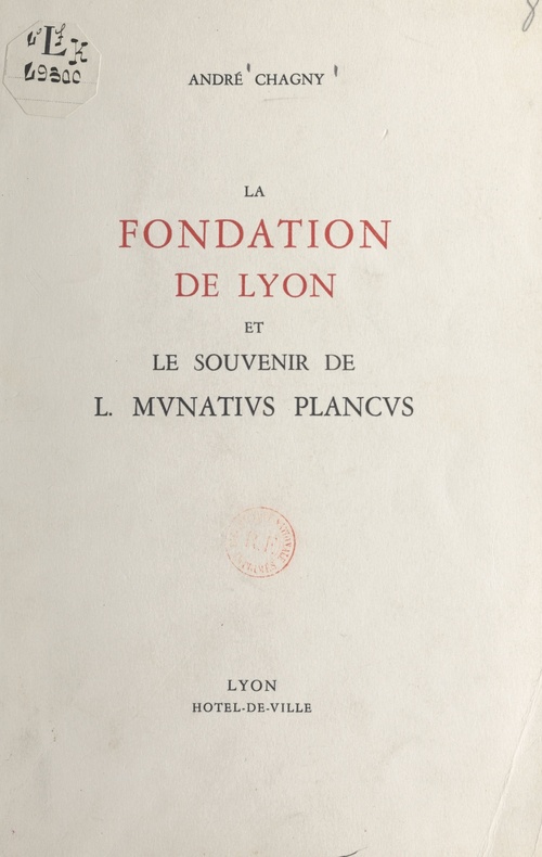 Couverture ebook de La fondation de Lyon et le souvenir de l mvnativs plancvs, de Andre Chagny