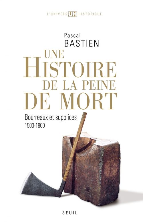Couverture ebook de Histoire de la peine de mort. Bourreaux et supplices (1500-1800), de Pascal Bastien