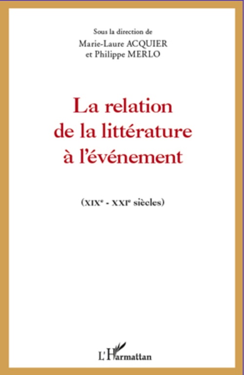 Couverture ebook de La relation de la littérature à l'événement, de Marie-laure Acquier, Philippe Merlo