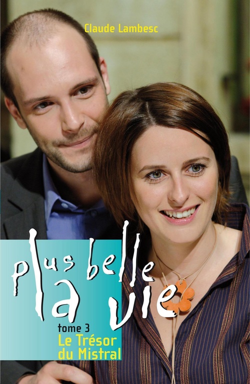 ebook cover of Plus belle la vie T3 - Le Trésor du Mistral, by Claude Lambesc
