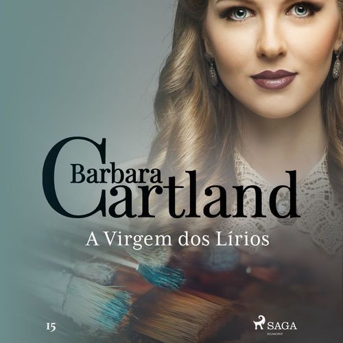 Couverture audiobook de A Virgem dos Lírios (A Eterna Coleção de Barbara Cartland 15), de Barbara Cartland