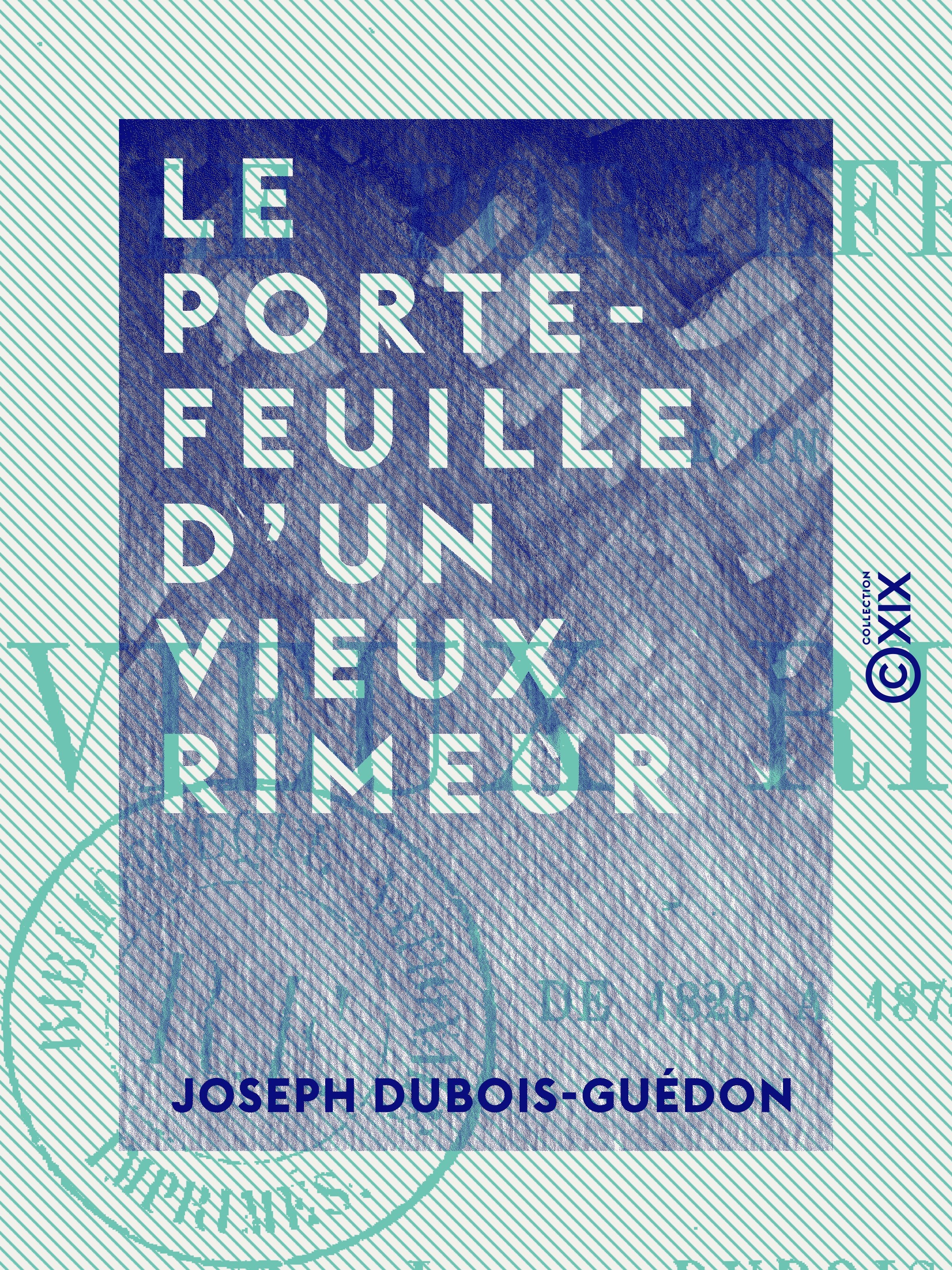Couverture ebook de Le Portefeuille d'un vieux rimeur - De 1826 à 1878, de Joseph Dubois-Guedon