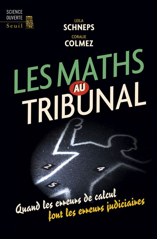 Couverture ebook de Les Maths au tribunal. Quand les erreurs de calcul font les erreurs judiciaires, de Coralie Colmez, Leila Schneps