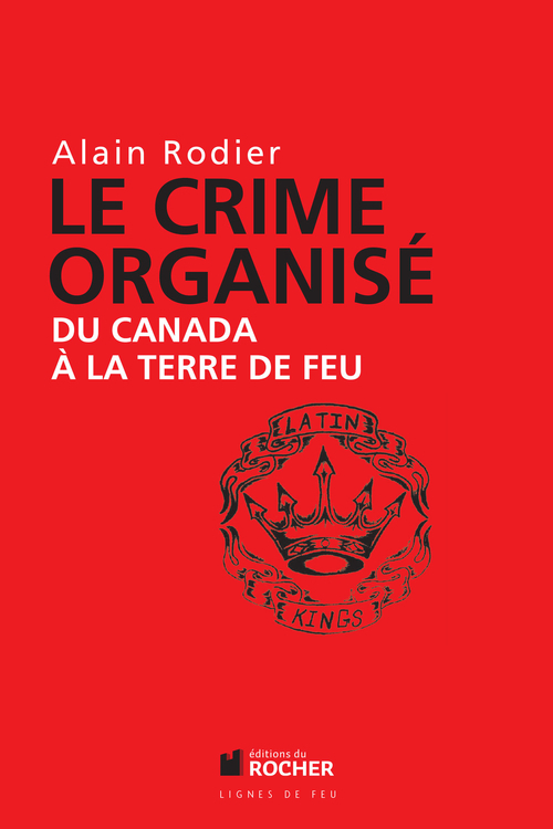 ebook cover of Le crime organisé du Canada à la Terre de Feu, by Alain Rodier