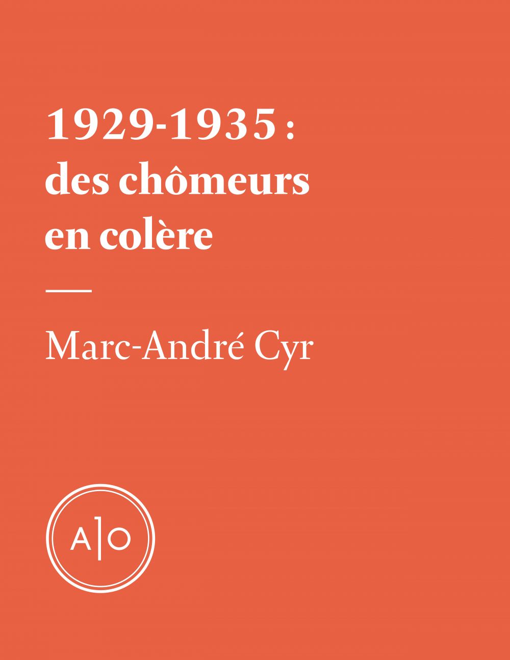 Couverture ebook de 1929-1935: des chômeurs en colère, de Marc-Andre Cyr