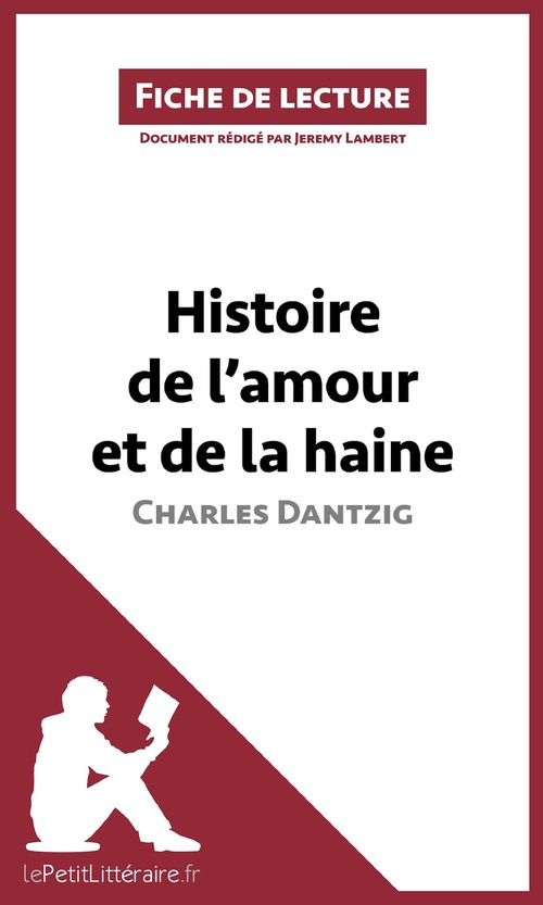 ebook cover of Histoire de l'amour et de la haine de Charles Dantzig (Fiche de lecture), by Jérémy Lambert