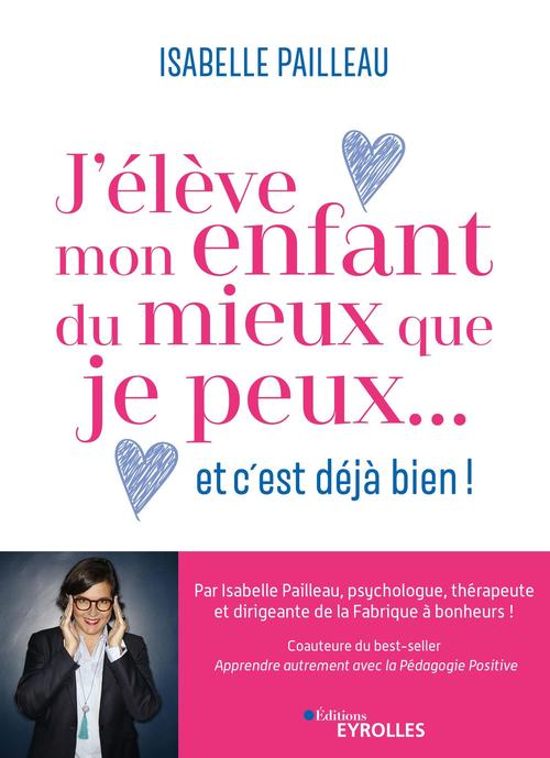 Couverture ebook de J'élève mon enfant du mieux que je peux... et c'est déjà bien !, de Isabelle Pailleau